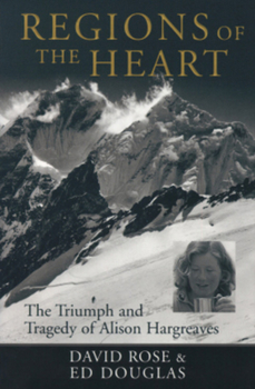 Hardcover Regions of the Heart: The Triumph and Tragedy of Alison Hargreaves Book