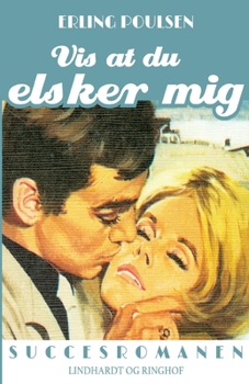 Vis at du elsker mig