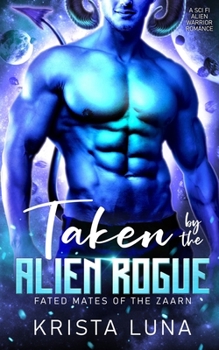 Paperback Taken by the Alien Rogue: A Sci Fi Alien Warrior Romance Book
