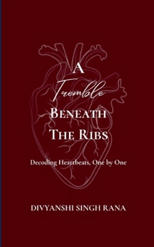 Paperback A Tremble Beneath the Ribs Decoding Heartbeats, One by One Book