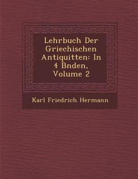 Paperback Lehrbuch Der Griechischen Antiquit&#65533;ten: In 4 B&#65533;nden, Volume 2 [German] Book