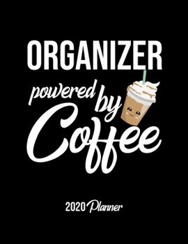 Paperback Organizer Powered By Coffee 2020 Planner: Organizer Planner, Gift idea for coffee lover, 120 pages 2020 Calendar for Organizer Book