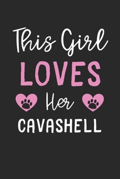 This Girl Loves Her Cavashell: Lined Journal, 120 Pages, 6 x 9, Funny Cavashell Gift Idea, Black Matte Finish (This Girl Loves Her Cavashell Journal)
