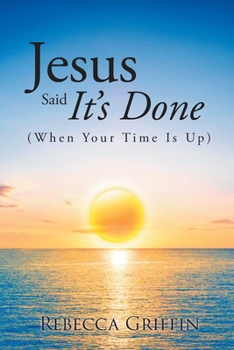 Paperback Jesus Said It's Done: (When Your Time Is Up) Book