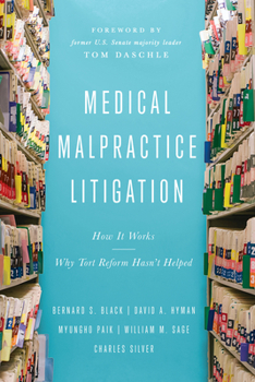 Hardcover Medical Malpractice Litigation: How It Works, Why Tort Reform Hasn't Helped Book