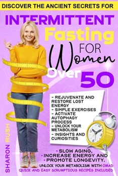 Paperback Intermittent Fasting for Women Over 50: Discover the Ancient Secrets to Slow Aging, Increase Energy and Promote Longevity Unlock Your Metabolism with Book