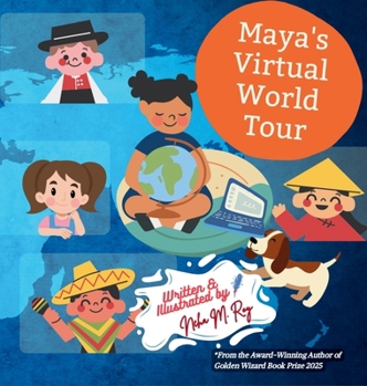 Maya's Virtual World Tour: A Journey Of Culture And Friendship (Around the World with Maya)