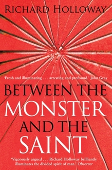 Paperback Between the Monster and the Saint: Reflections on the Human Condition Book