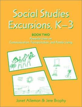 Paperback Social Studies Excursions, K-3: Book Two: Powerful Units on Communication, Transportation, and Family Living Book