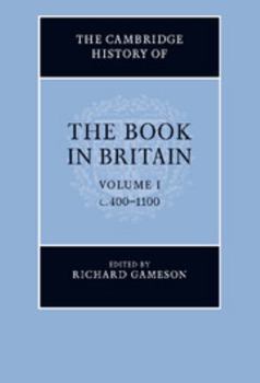 Cambridge History of the Book in Britain: From Romans to Normans - Book #1 of the Cambridge History of the Book in Britain