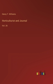 Hardcover Horticulturist and Journal: Vol. 26 Book