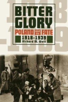 Paperback Bitter Glory: Poland and Its Fate, 1918-1939 Book