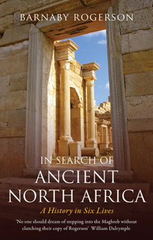 Paperback In Search of Ancient North Africa: A History in Six Lives Book