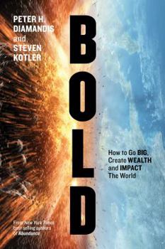 Hardcover Bold: How to Go Big, Create Wealth, and Impact the World Book