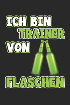 Paperback Ich bin Trainer von Flaschen: Monatsplaner, Termin-Kalender - Geschenk-Idee f?r Trainer - A5 - 120 Seiten [German] Book