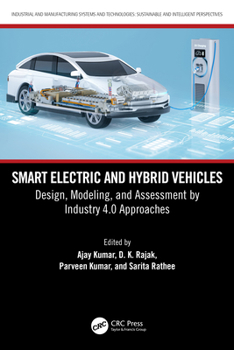 Smart Electric and Hybrid Vehicles: Design, Modeling, and Assessment by Industry 4.0 Approaches (Industrial and Manufacturing Systems and Technologies: Sustainable and Intelligent Perspectives)