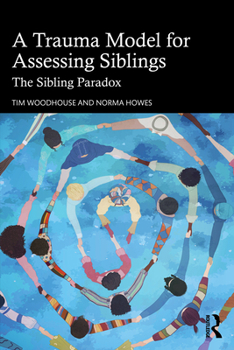 Paperback A Trauma Model for Assessing Siblings: The Sibling Paradox Book