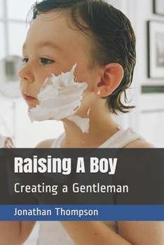 Paperback Raising A Boy: Creating a Gentleman Book