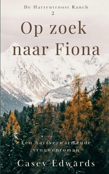 Op zoek naar Fiona (de Hartentroost Ranch) (Dutch Edition)