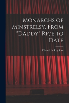 Paperback Monarchs of Minstrelsy, From "Daddy" Rice to Date Book
