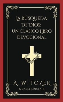 Paperback La Búsqueda De Dios: Un Clásico Libro Devocional [Spanish] Book