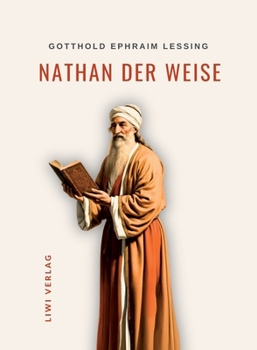 Gotthold Ephraim Lessing: Nathan der Weise. Vollständige Neuausgabe: Ein dramatisches Gedicht in fünf Aufzügen (German Edition)