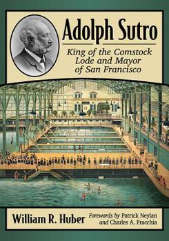 Paperback Adolph Sutro: King of the Comstock Lode and Mayor of San Francisco Book
