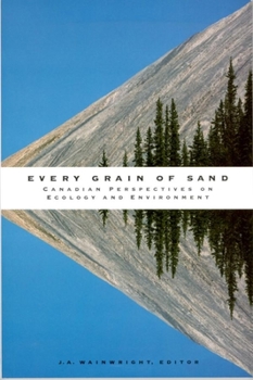 Paperback Every Grain of Sand: Canadian Perspectives on Ecology and Environment Book