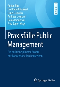 Paperback Praxisfälle Public Management: Ein Multidisziplinärer Ansatz Mit Konzeptionellen Bausteinen [German] Book