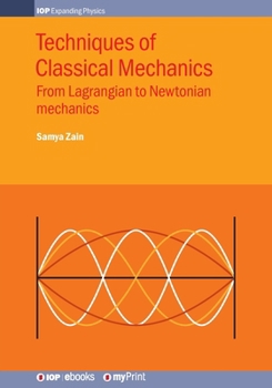 Paperback Techniques of Classical Mechanics: From Lagrangian to Newtonian mechanics Book