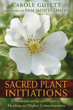 Paperback Sacred Plant Initiations: Communicating with Plants for Healing and Higher Consciousness Book