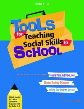 Paperback Tools for Teaching Social Skills in Schools: Lesson Plans, Activities, and Blended Teaching Techniques to Help Your Students Succeed Book
