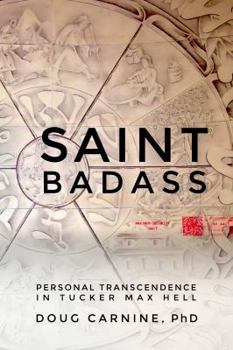 Paperback Saint Badass: Personal Transcendence in Tucker Max Hell Book