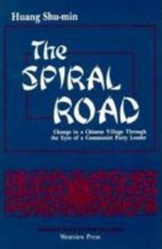 Paperback The Spiral Road: Change in a Chinese Village Through the Eyes of a Communist Party Leader Book