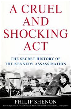 Hardcover Cruel and Shocking Act: The Secret History of the Kennedy Assassination Book