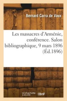 Les massacres d'Arménie, conférence. Salon bibliographique, 9 mars 1896