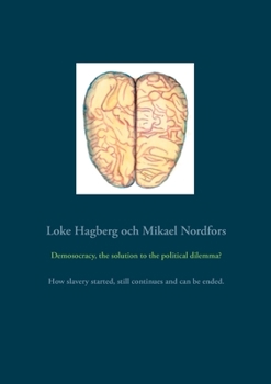 Paperback Demosocracy, the solution to the political dilemma?: How slavery started, still continues and can be ended. Book