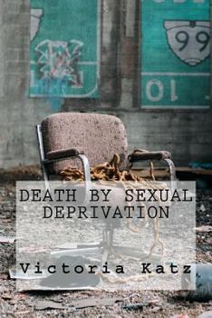 Paperback Death by sexual deprivation: Can she kill someone already dead? Book