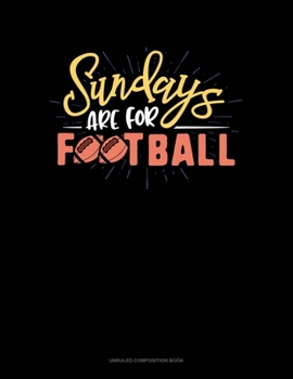 Paperback Sundays Are For Football: Unruled Composition Book