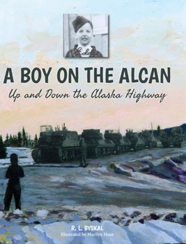 Hardcover A Boy on the Alcan: Up and Down the Alaska Highway Book