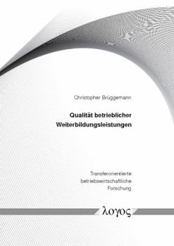 Paperback Qualitat Betrieblicher Weiterbildungsleistungen: Konzeptualisierung, Operationalisierung Und Validierung [German] Book
