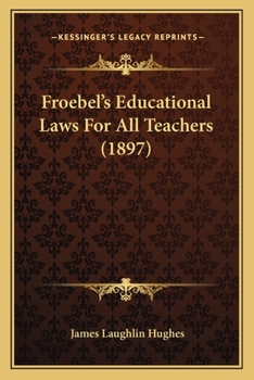 Paperback Froebel's Educational Laws For All Teachers (1897) Book