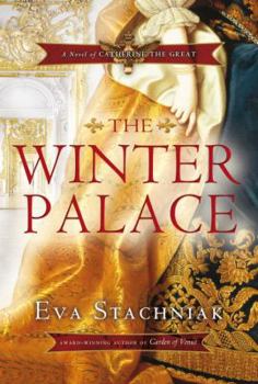 The Winter Palace: A Novel of Catherine the Great - Book #1 of the Catherine