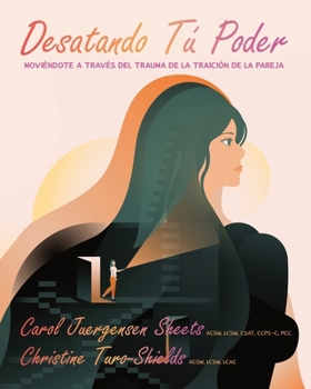 Paperback Desatando Tú Poder: Moviéndote a Través del Trauma de la Traición de la Pareja [Spanish] Book