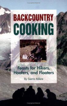 Spiral-bound Backcountry Cooking: Feasts for Hikers, Hoofers, and Floaters Book