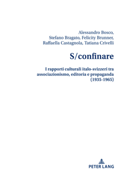 Paperback S/confinare: I rapporti culturali italo-svizzeri tra associazionismo, editoria e propaganda (1935-1965) [Italian] Book