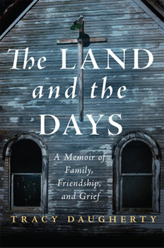 Paperback The Land and the Days: A Memoir of Family, Friendship, and Grief Book