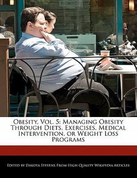 Obesity : Managing Obesity Through Diets, Exercises, Medical Intervention, or Weight Loss Programs