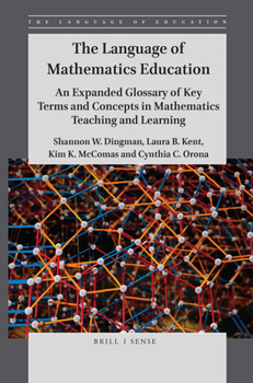 Paperback The Language of Mathematics Education: An Expanded Glossary of Key Terms and Concepts in Mathematics Teaching and Learning Book