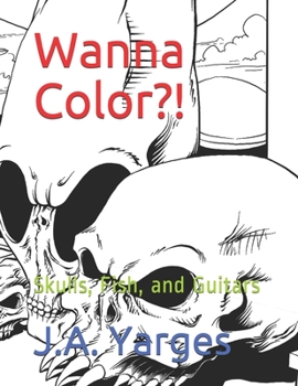 Paperback Wanna Color?!: Skulls, Fish, and Guitars Book